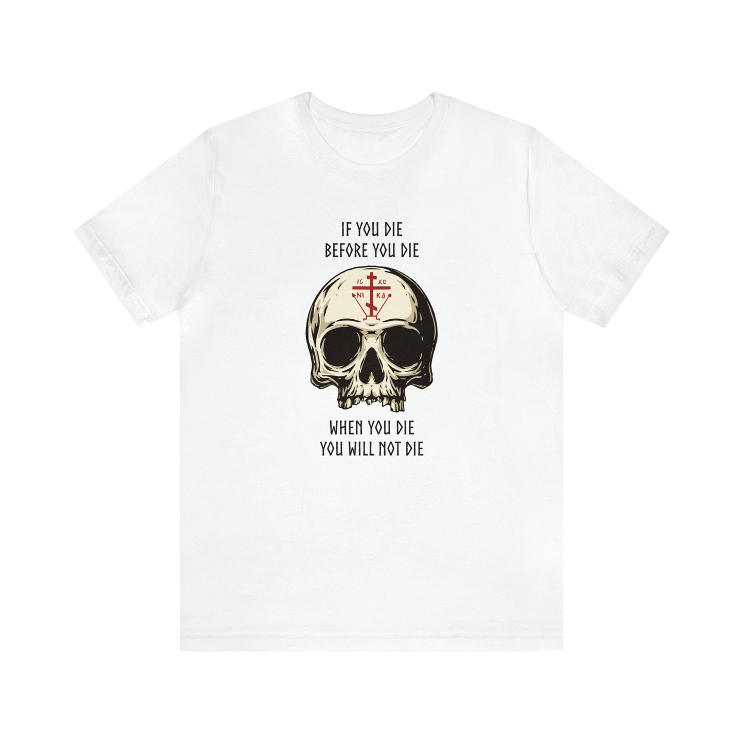 If You Die Before You Die T-Shirt
