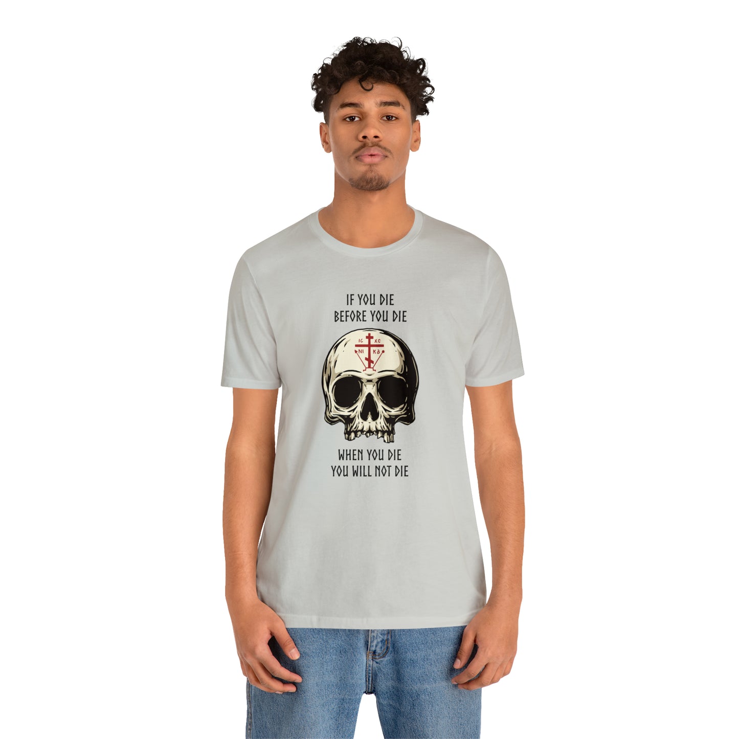 If You Die Before You Die T-Shirt