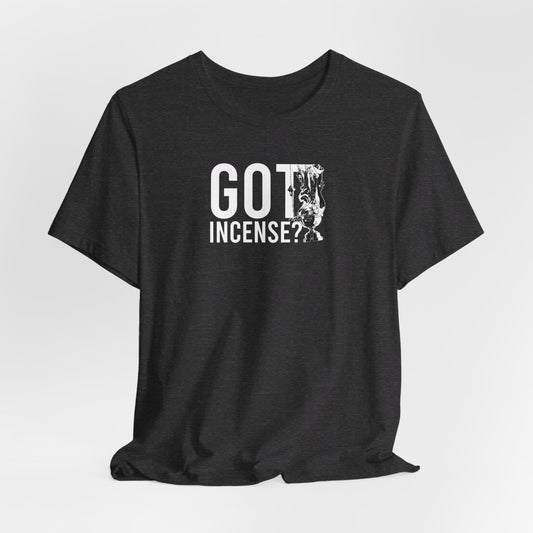 Got Incense? Tee