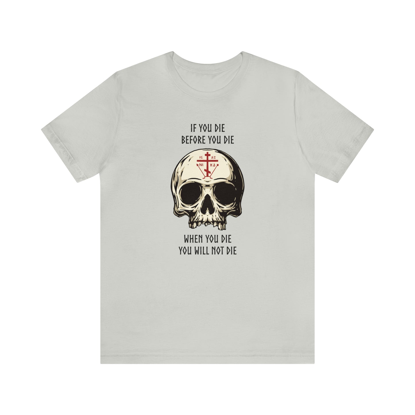 If You Die Before You Die T-Shirt
