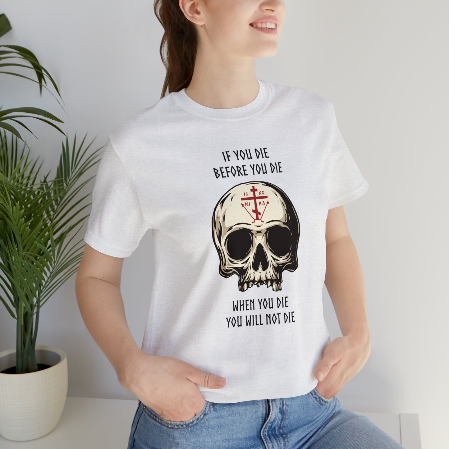 If You Die Before You Die T-Shirt