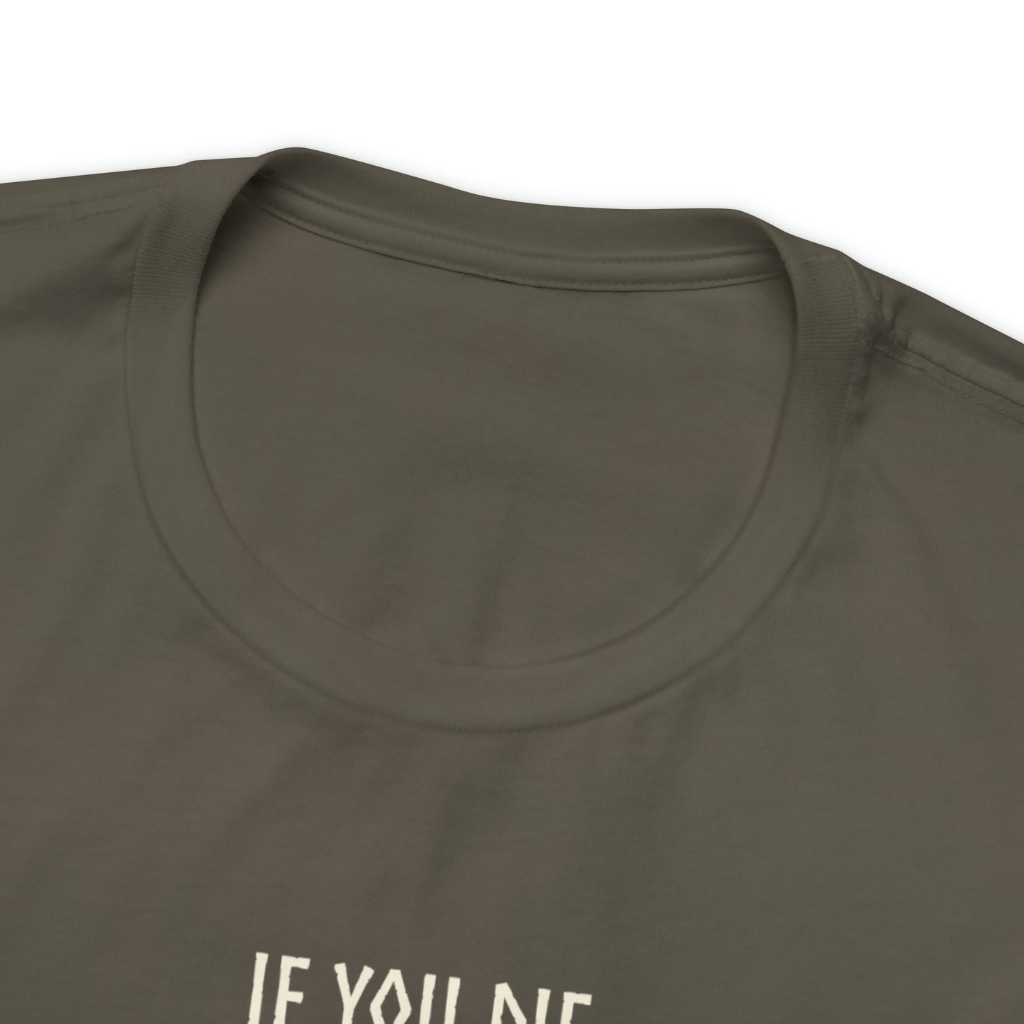 If You Die Before You Die T-Shirt