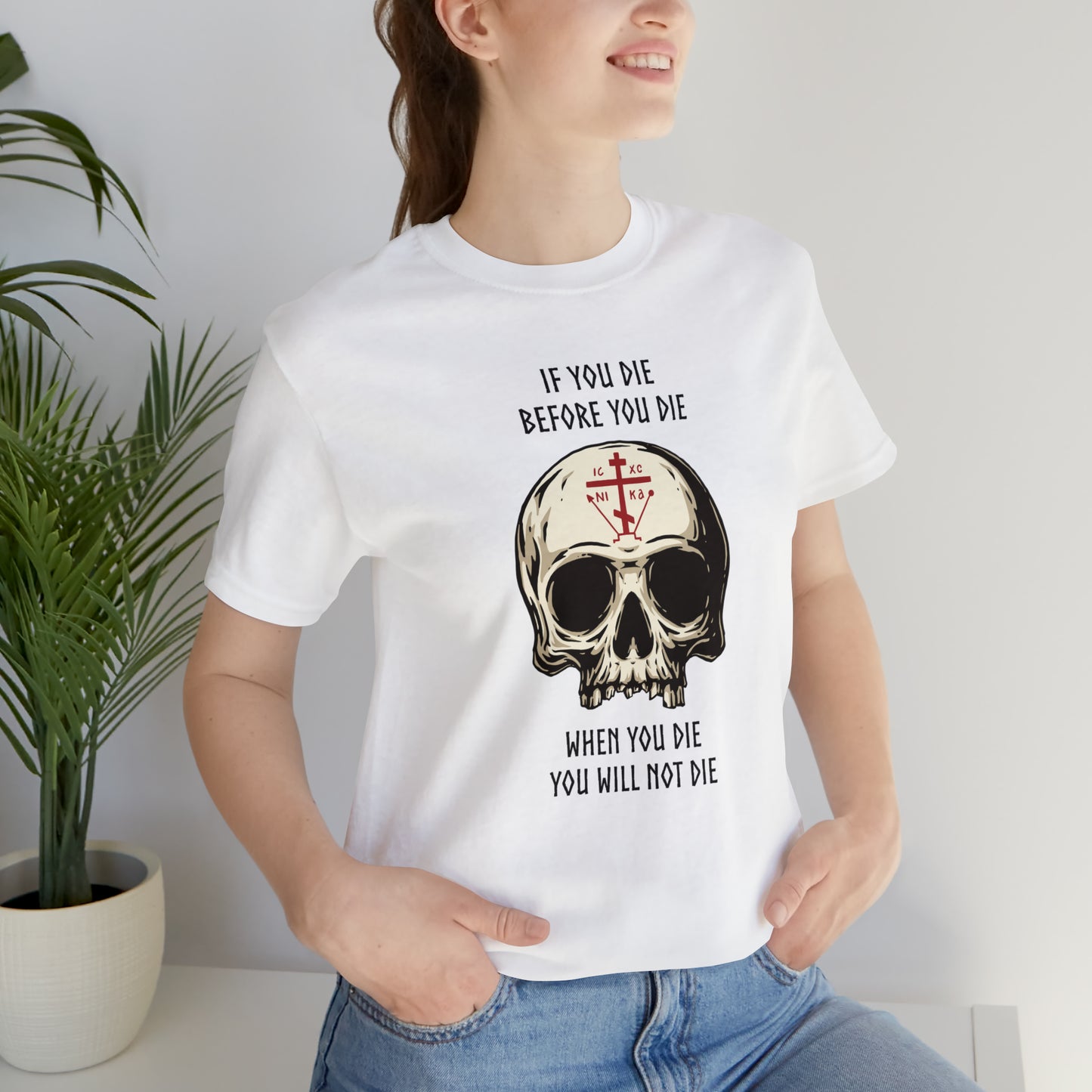 If You Die Before You Die T-Shirt