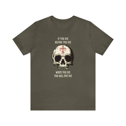 If You Die Before You Die T-Shirt