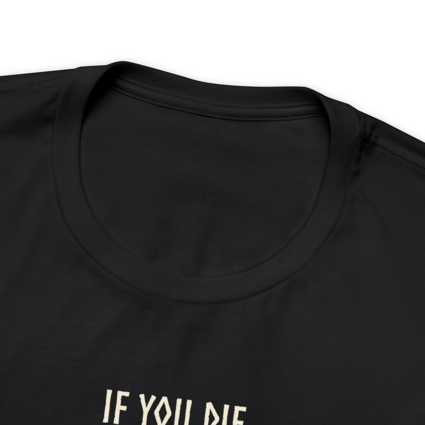 If You Die Before You Die T-Shirt